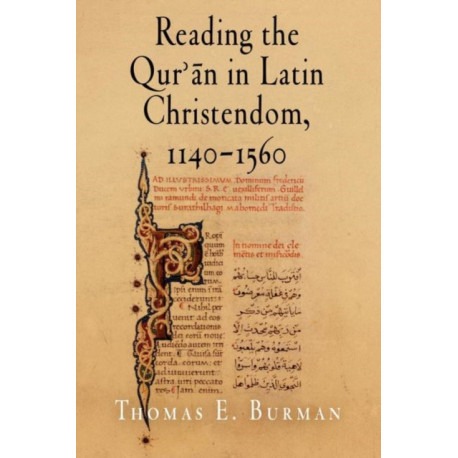 Reading the Qur'an in Latin Christendom, 1140-1560