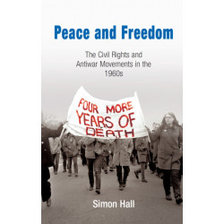 Peace and Freedom: The Civil Rights and Antiwar Movements in the 196s