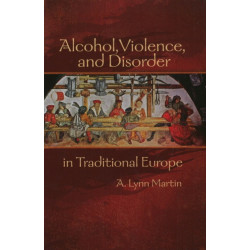 Alcohol, Violence, and Disorder in Traditional Europe