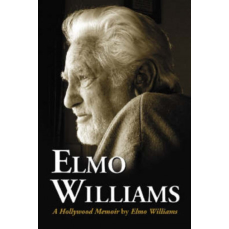 Elmo Williams: A Hollywood Memoir