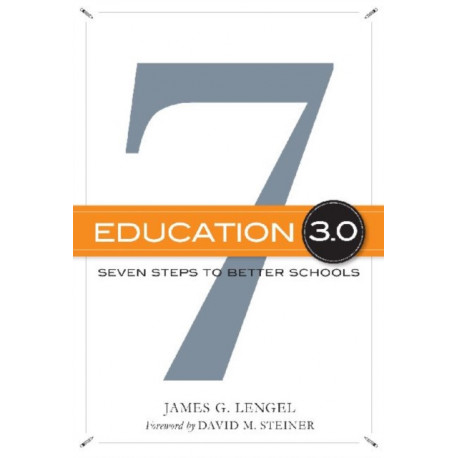 Education 3.0: Seven Steps to Better Schools