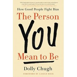 The Person You Mean to Be: How Good People Fight Bias