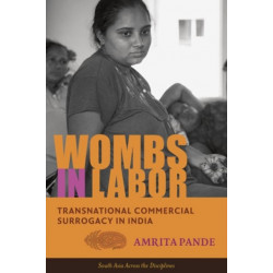 Wombs in Labor: Transnational Commercial Surrogacy in India