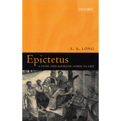 Epictetus: A Stoic and Socratic Guide to Life