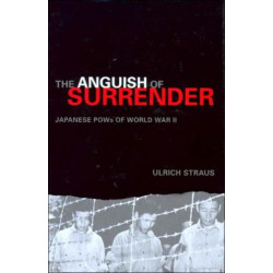 The Anguish of Surrender: Japanese POWs of World War II