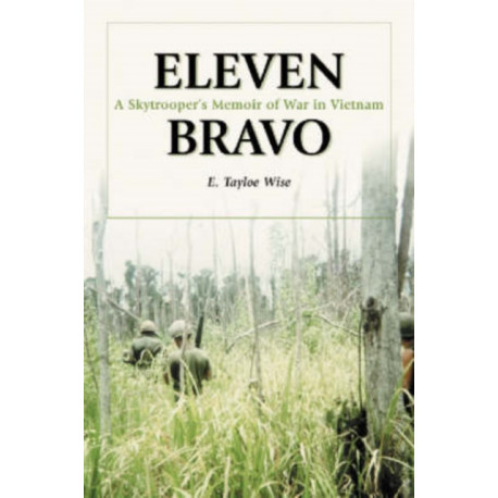 Eleven Bravo: A Skytrooper's Memoir of War in Vietnam