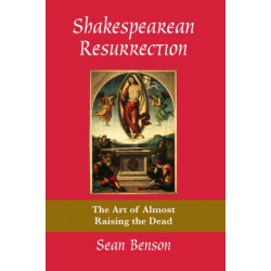Shakespearean Resurrection: The Art of Almost Raising the Dead