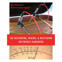 The Recording, Mixing, and Mastering Reference Handbook: Reference Handbook (Paperback