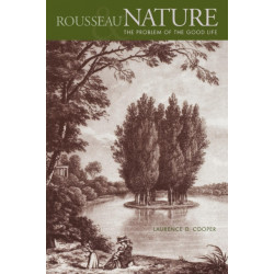 Rousseau, Nature, and the Problem of the Good Life