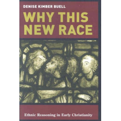 Why This New Race: Ethnic Reasoning in Early Christianity