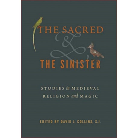 The Sacred and the Sinister: Studies in Medieval Religion and Magic