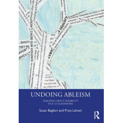 Undoing Ableism: Teaching About Disability in K-12 Classrooms