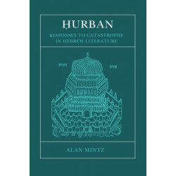 Hurban: Responses to Catastrophe in Hebrew Literature
