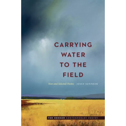 Carrying Water to the Field: New and Selected Poems