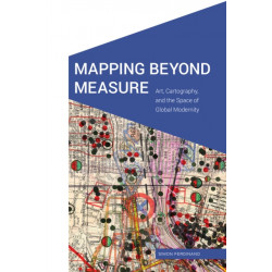 Mapping Beyond Measure: Art, Cartography, and the Space of Global Modernity