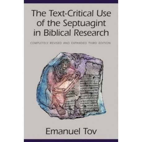 The Text-Critical Use of the Septuagint in Biblical Research