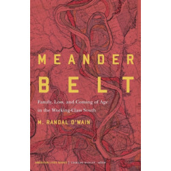 Meander Belt: Family, Loss, and Coming of Age in the Working-Class South