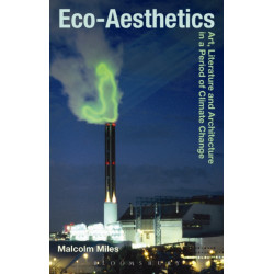Eco-Aesthetics: Art, Literature and Architecture in a Period of Climate Change