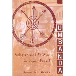 Umbanda: Religion and Politics in Urban Brazil