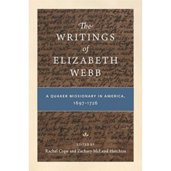 The Writings of Elizabeth Webb: A Quaker Missionary in America, 1697–1726