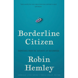 Borderline Citizen: Dispatches from the Outskirts of Nationhood