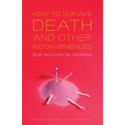 How to Survive Death and Other Inconveniences