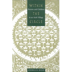 Within the Circle: Parents and Children in an Arab Village
