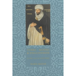 Turks, Moors, and Englishmen in the Age of Discovery