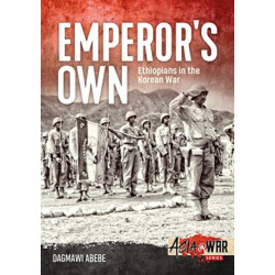 The Emperor's Own: The History of the Ethiopian Imperial Bodyguard Battalion in the Korean War