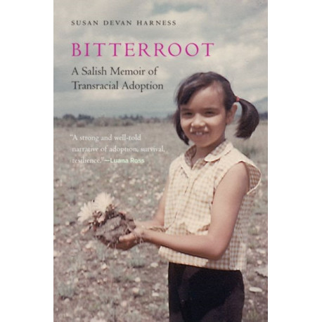 Bitterroot: A Salish Memoir of Transracial Adoption