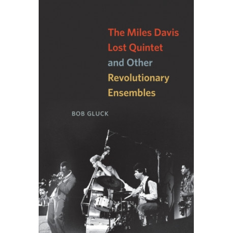 The Miles Davis Lost Quintet and Other Revolutionary Ensembles