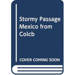 Stormy Passage: Mexico from Colony to Republic, 1750-1850