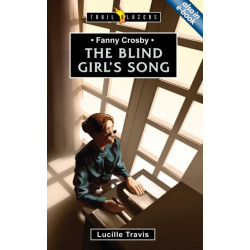 Fanny Crosby: The Blind Girl's Song: The Blind Girl’s Song