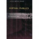 Virtual Publics: Policy and Community in an Electronic Age
