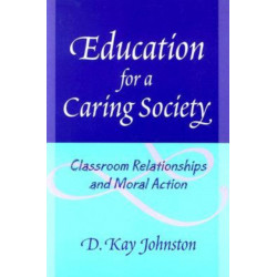 Education for a Caring Society: Classroom Relationships and Moral Action