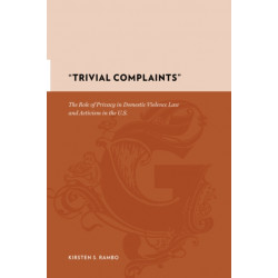 "Trivial Complaints": The Role of Privacy in Domestic Violence Law and Activism in the U.S.