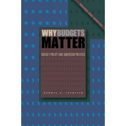 Why Budgets Matter: Budget Policy and American Politics- Revised and Updated Edition