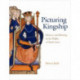 Picturing Kingship: History and Painting in the Psalter of Saint Louis