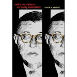 Sartre on Violence: Curiously Ambivalent