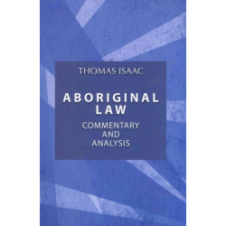 Aboriginal Law, Fourth Edition: Commentary and Analysis