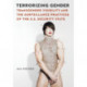 Terrorizing Gender: Transgender Visibility and the Surveillance Practices of the U.S. Security State