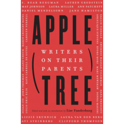 Apple, Tree: Writers on Their Parents