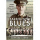 Barbed-Wire Blues: A Blinded Musician's Memoir of Wartime Captivity 1940-1943