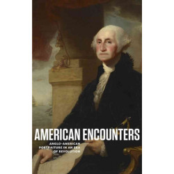 American Encounters: Anglo-American Portraiture in an Era of Revolution