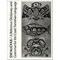 Sm'algyax: A Reference Dictionary and Grammar of the Coast Tsimshian Language