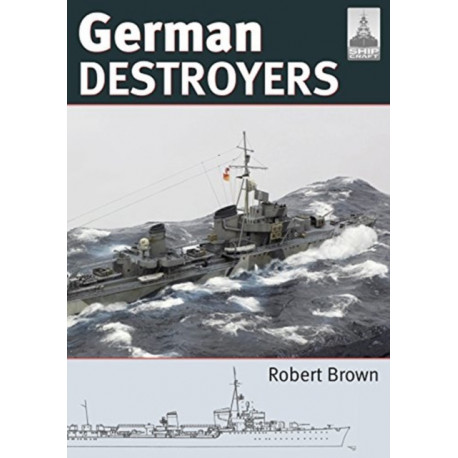 Shipcraft 25: German Destroyers