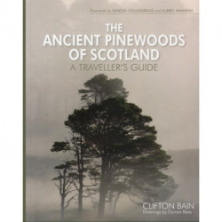 The Ancient Pinewoods of Scotland: A Traveller's Guide