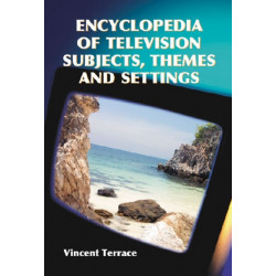 Encyclopedia of Television Subjects, Themes and Settings