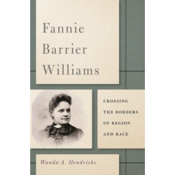 Fannie Barrier Williams: Crossing the Borders of Region and Race