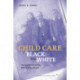 Child Care in Black and White: Working Parents and the History of Orphanages